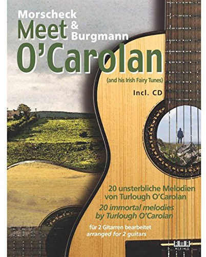 Morscheck & Burgmann meet O'Carolan: 20 unsterbliche Melodien von Turlough O'Carolan für 2 Gitarren bearbeitet