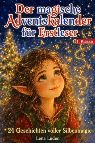 Der magische Adventskalender für Erstleser: 24 Geschichten voller Silbenmagie: Spielerisch Silben lernen , Lesespass entdecken und die Sprachentwicklung fördern 1.Klasse