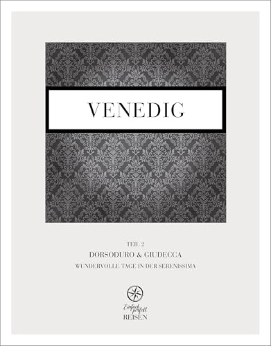 Venedig Teil 2 – Dorsoduro & Giudecca: Wundervolle Tage in der Serenissima