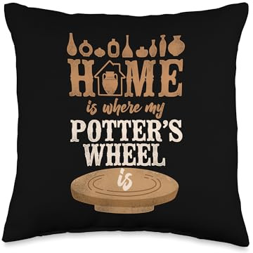 Pottery Ceramics Artist Home Is Where My Potter's Wheel Is Throw Pillow