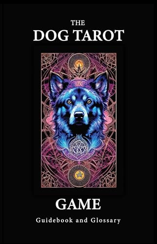 The Dog Tarot Game: Guidebook and Glossary