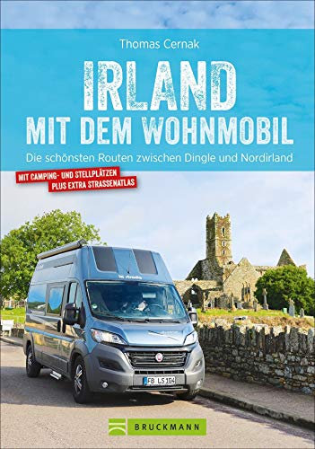 Irland mit dem Wohnmobil: Die schönsten Routen zwischen Dingle und Nordirland. Der Wohnmobil-Reiseführer mit Straßenatlas, GPS-Koordinaten zu den ... zu Stellplätzen und Streckenleisten.