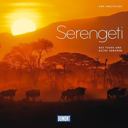 DuMont Bildband Serengeti: Aus Feuer und Asche geboren