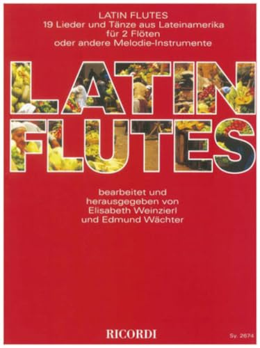Latin Flutes: 19 Lieder und Tänze aus Lateinamerika für 2 Flöten oder andere Melodie-Instrumente (FLUTE TRAVERSIE)