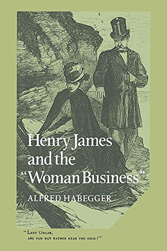 Henry James and the Woman Business (Cambridge Studies in American Literature and Culture, 32, Band 32)