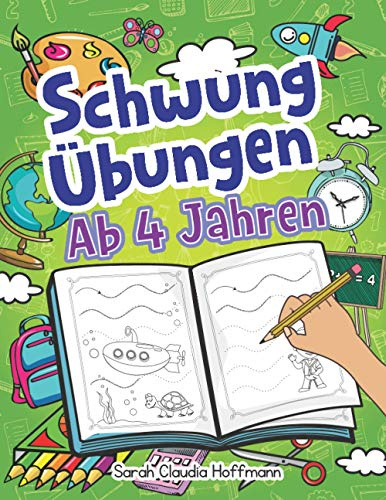 Schwungübungen Ab 4 Jahren: Einfache Schwungübungen Zur Erhöhung Der Feinmotorik, Konzentration Und Der Augen-Hand-Koordination Von Kindern. Unschlagbares Geschenk Für Kinder Ab 4 Jahren!