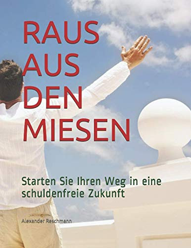 RAUS AUS DEN MIESEN: Starten Sie Ihren Weg in eine schuldenfreie Zukunft