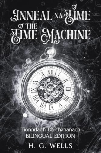 Inneal na Tìme / The Time Machine: Tionndadh Dà-chànanach / Bilingual Edition
