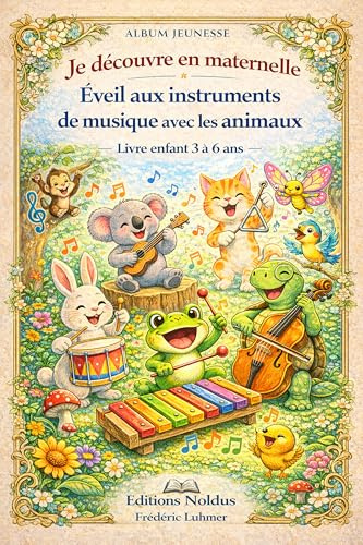 Livre enfant 3 4 5 6 ans Je découvre en maternelle Éveil aux instruments de musique avec les animaux: Album jeunesse
