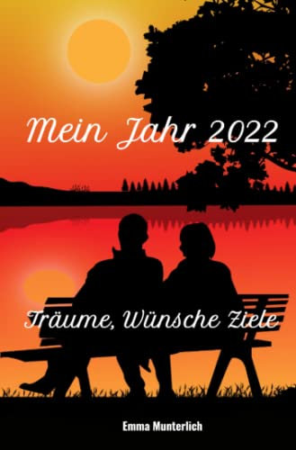 Mein Jahr 2022: Träume, Wünsche, Ziele
