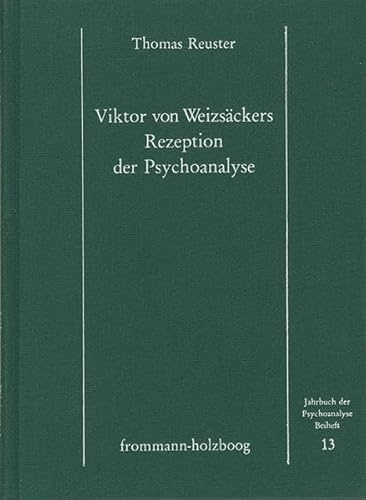 Victor von Weizsäckers Rezeption der Psychoanalyse (Jahrbuch der Psychoanalyse. Beihefte, Band 13)