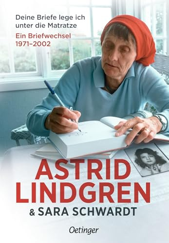 Deine Briefe lege ich unter die Matratze. Ein Briefwechsel 1971-2002: Ein Briefwechsel 1971 - 2002. Die Geschichte einer inspirierenden und berührenden Freundschaft, aus dem Leben von Astrid Lindgren