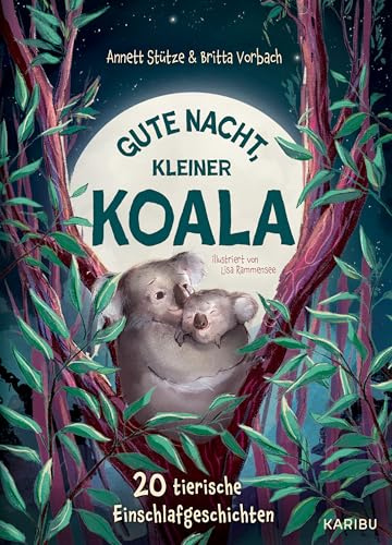 Gute Nacht, kleiner Koala – 20 tierische Einschlafgeschichten: 20 tierische Gute-Nacht-Geschichten zum Vorlesen ab 4
