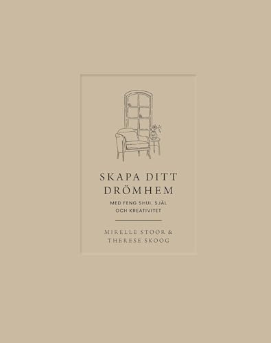 Skapa ditt drömhem med feng shui, själ och kreativitet