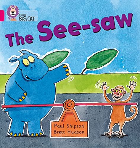 The See-saw: A humorous story about a hippo who want to have a go on a see-saw. (Collins Big Cat)