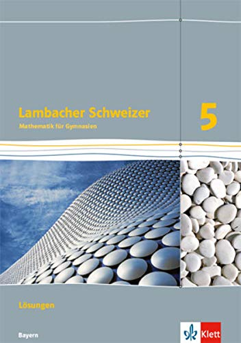 Lambacher Schweizer Mathematik 5. Ausgabe Bayern: Lösungen Klasse 5 (Lambacher Schweizer. Ausgabe für Bayern ab 2017)