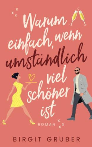 Warum einfach, wenn umständlich viel schöner ist: Liebesroman