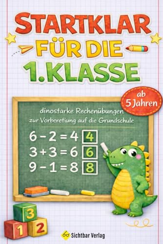 Startklar für die 1. Klasse – dinostarke Mathe-Übungen zur Vorbereitung auf die 1. Klasse ( Zählen und Rechnen lernen in der Vorschule | Übungsheft ab 5)