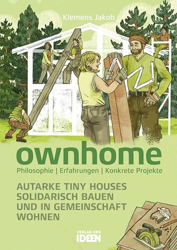ownhome: Autarke Tiny Houses solidarisch bauen und in Gemeinschaft wohnen