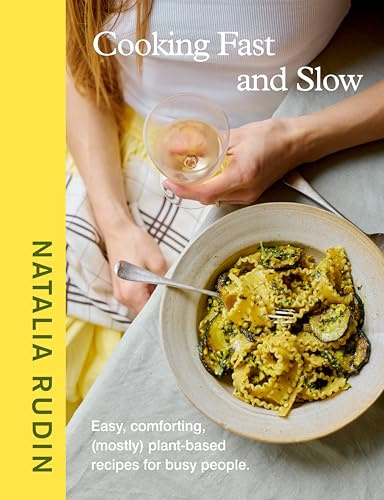 Cooking Fast and Slow: The Instant Sunday Times Bestseller. Easy, Comforting, (Mostly) Plant-based Recipes for Busy People