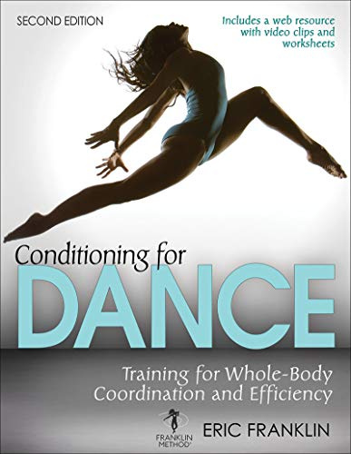 Conditioning for Dance 2nd Edition: Training for Whole-Body Coordination and Efficiency