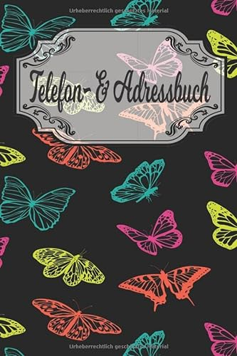 Telefon und Adressbuch: Telefon - und Adressbuch für Ihre Adressen, Kontakte und Telefonnummern. Einfaches Organiesieren dank Register. Design : bunt Schmetterlinge Natur