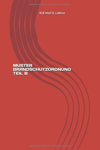 MUSTER BRANDSCHUTZORDNUNG TEIL B (Brandschutz- und Sicherheitsmanagement, Band 1)