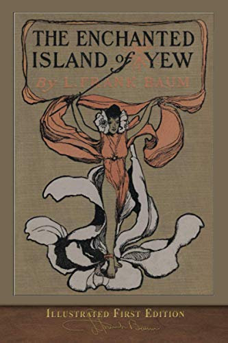 The Enchanted Island of Yew (Illustrated First Edition): 100th Anniversary Edition