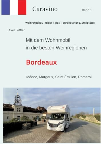 Mit dem Wohnmobil in die besten Weinregionen: Bordeaux