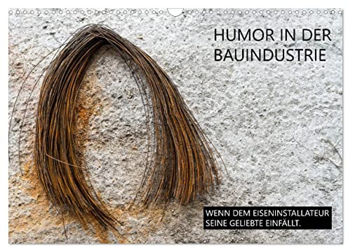 CALVENDO - Humor in der Bauindustrie (Wandkalender 2027 DIN A3 quer), Monatskalender: Witzige Bilder von der Baustelle
