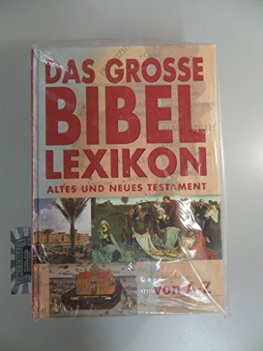 Das grosse Lexikon zur Bibel. Altes und Neues Testament von A - Z, reich bebildert