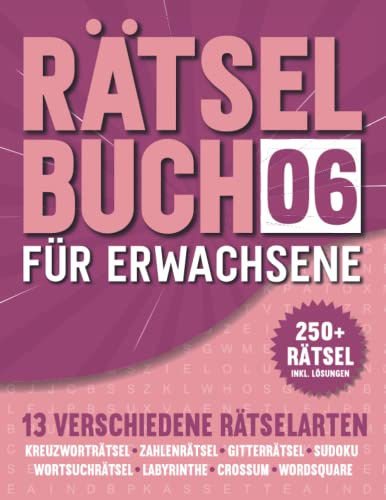 Rätselbuch für Erwachsene: Rätselheft mit 13 verschiedenen Rätselarten - 250+ Rätsel mit Lösungen - Band 6