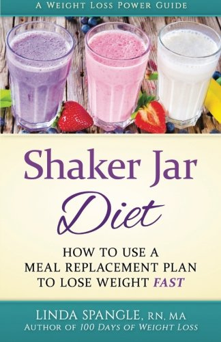 Shaker Jar Diet: How to Use a Meal Replacement Plan to Lose Weight Fast