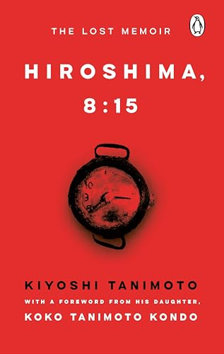 Hiroshima, 8:15: A newly discovered memoir and eyewitness account from a survivor of the atomic bomb