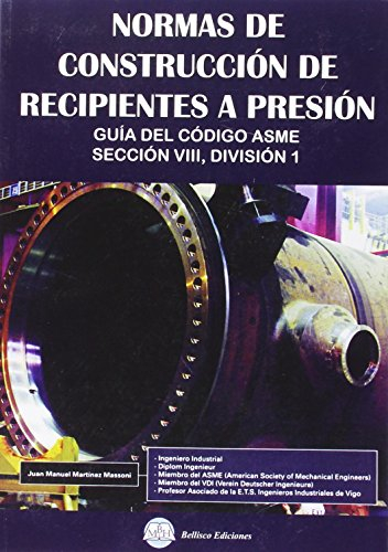 Normas de construcción de recipientes a presión : guía del código ASME, sección VIII, división 1
