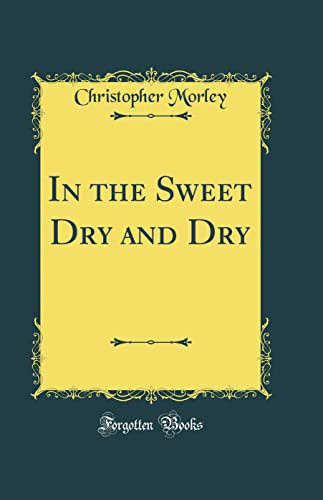 In the Sweet Dry and Dry (Classic Reprint)