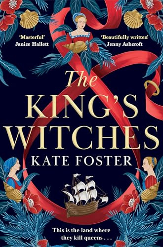 The King's Witches: A Bewitching Feminist Historical Novel from the Women's Prize Longlisted Author of The Maiden