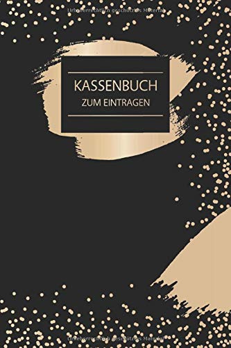 Kassenbuch Zum Eintragen: Blanko Kassenbuch - Einfach Übersichtlich - ca DIN A5 110 Seiten - Organisiere Einnahmen Und Ausgaben Mit Mehr Struktur Und Überblick - Motiv: Schwarz Gold Gepunktet
