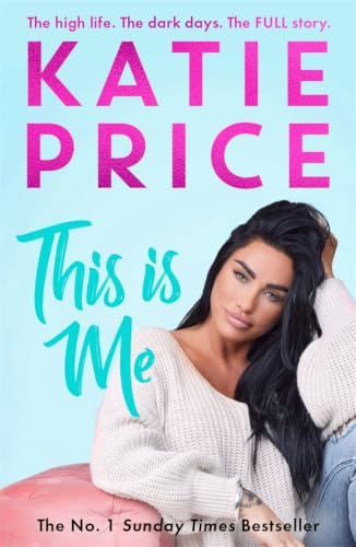 This Is Me: THE INSTANT NO.1 BESTSELLER: The high life. The dark times. The FULL story - Watch Katie's explosive new documentary, Nothing to Hide, now