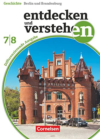 Entdecken und verstehen - Geschichtsbuch - Differenzierende Ausgabe Berlin/Brandenburg - Ausgabe ab 2017 - 7./8. Schuljahr: Vom Mittelalter zum ... - Ausgabe ab 2017, 7./8. Schuljahr)