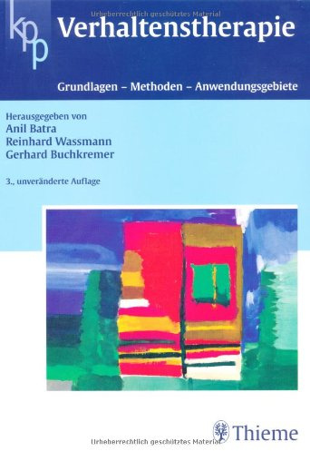 Verhaltenstherapie: Grundlagen - Methoden - Anwendungen