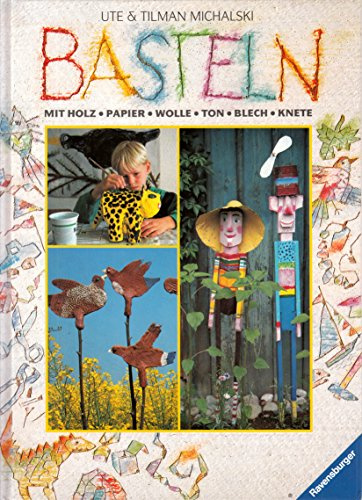 Basteln: Mit Holz, Papier, Wolle, Ton, Blech, Knete