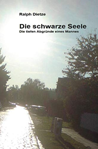 Die Schwarze Seele: Die tiefen Abgründe eines Mannes
