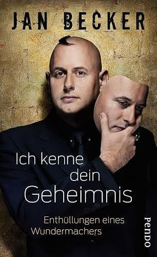 Ich kenne dein Geheimnis: Enthüllungen eines Wundermachers: Enthüllungen eines Wundermachers. Kostenlose Leseprobe als Download