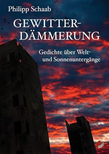 Gewitterdämmerung: Gedichte über Welt- und Sonnenuntergänge (Edition Reimzwang)