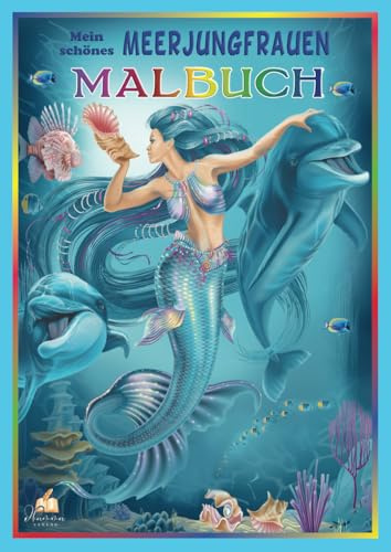 Mein schönes Meerjungfrauen Malbuch: 50 Meereswelten-Motive von Delfinen bis Korallen, für junge Taucherinnen mit glitzernder Ozean-Fantasie