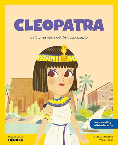 Cleopatra.La última faraona del Antiguo Egipto | Cuentos para niños y niñas para conocer a los grandes personajes de la historia y los valores que los inspiraron.