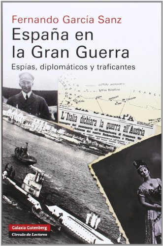 España en la Gran Guerra: Espías, diplomáticos y traficantes (Historia)