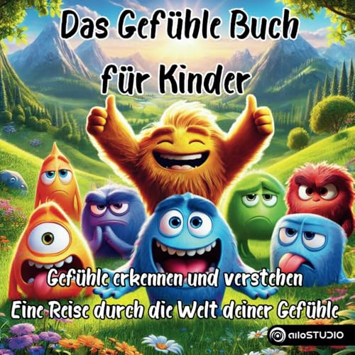 Das Gefühle Buch für Kinder ab 3 Jahren - Eine Reise durch die Welt deiner Gefühle (Gefühlebücher für Kinder)