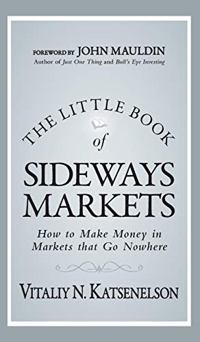 The Little Book of Sideways Markets: How to Make Money in Markets that Go Nowhere: 32